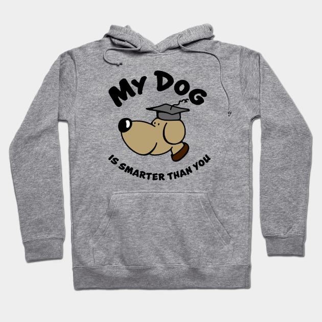 My Dog is smart Hoodie by schlag.art